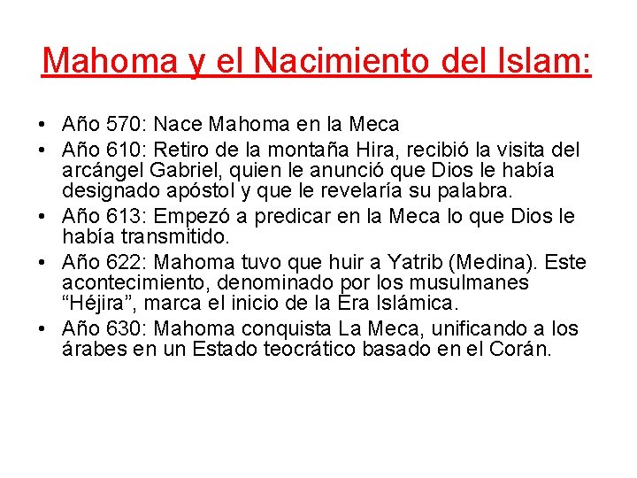 Mahoma y el Nacimiento del Islam: • Año 570: Nace Mahoma en la Meca