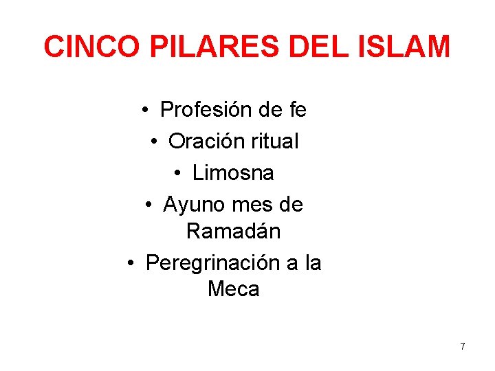 CINCO PILARES DEL ISLAM • Profesión de fe • Oración ritual • Limosna •