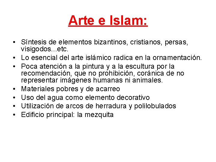 Arte e Islam: • Síntesis de elementos bizantinos, cristianos, persas, visigodos. . . etc.