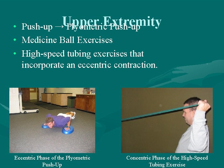  • • • Extremity Push-up →Upper Plyometric Push-up Medicine Ball Exercises High-speed tubing