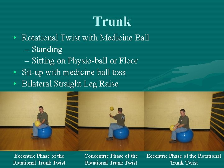 Trunk • Rotational Twist with Medicine Ball – Standing – Sitting on Physio-ball or