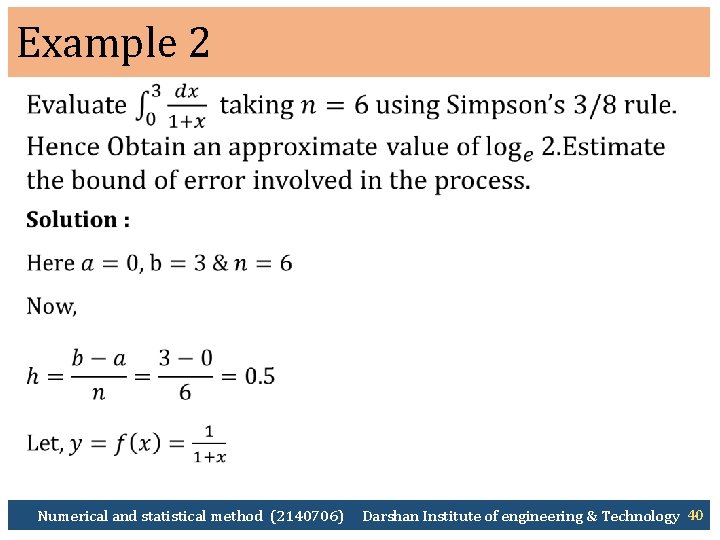 Example 2 Numerical and statistical method (2140706) Darshan Institute of engineering & Technology 40