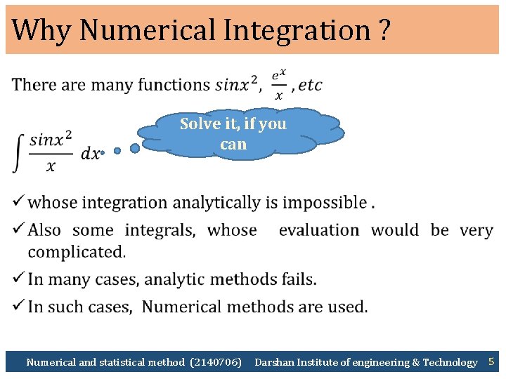 Why Numerical Integration ? Ø Solve it, if you can Numerical and statistical method