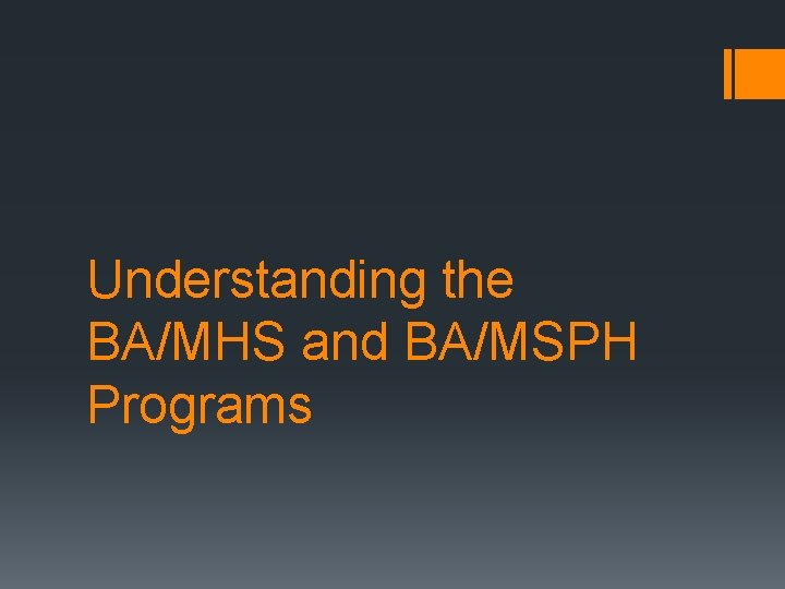 Understanding the BA/MHS and BA/MSPH Programs 