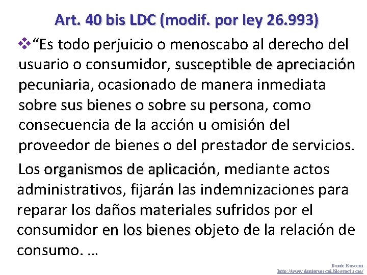 Art. 40 bis LDC (modif. por ley 26. 993) v“Es todo perjuicio o menoscabo