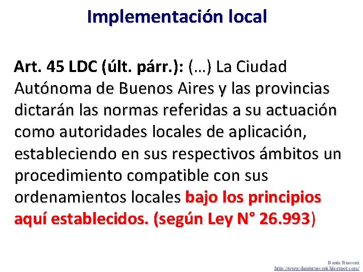 Implementación local Art. 45 LDC (últ. párr. ): (…) La Ciudad Autónoma de Buenos