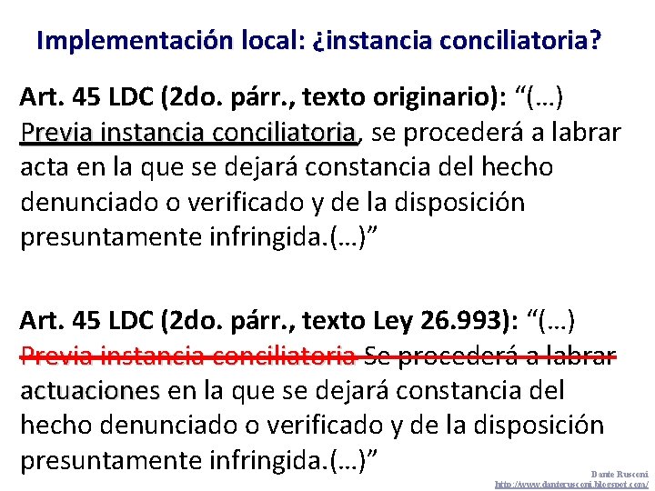 Implementación local: ¿instancia conciliatoria? Art. 45 LDC (2 do. párr. , texto originario): “(…)