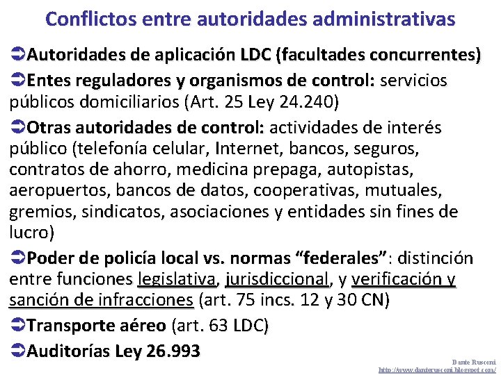 Conflictos entre autoridades administrativas ÜAutoridades de aplicación LDC (facultades concurrentes) ÜEntes reguladores y organismos