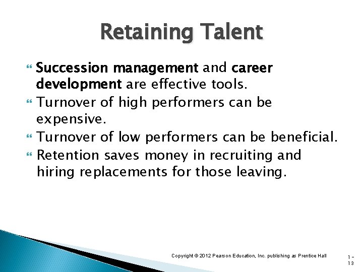 Retaining Talent Succession management and career development are effective tools. Turnover of high performers