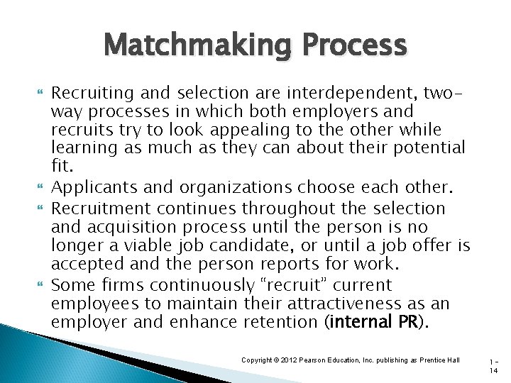 Matchmaking Process Recruiting and selection are interdependent, twoway processes in which both employers and