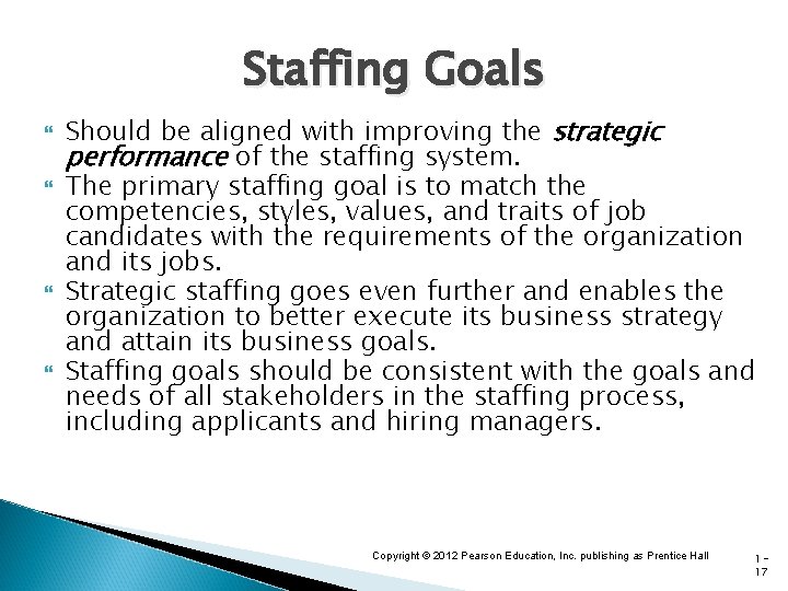 Staffing Goals Should be aligned with improving the strategic performance of the staffing system.