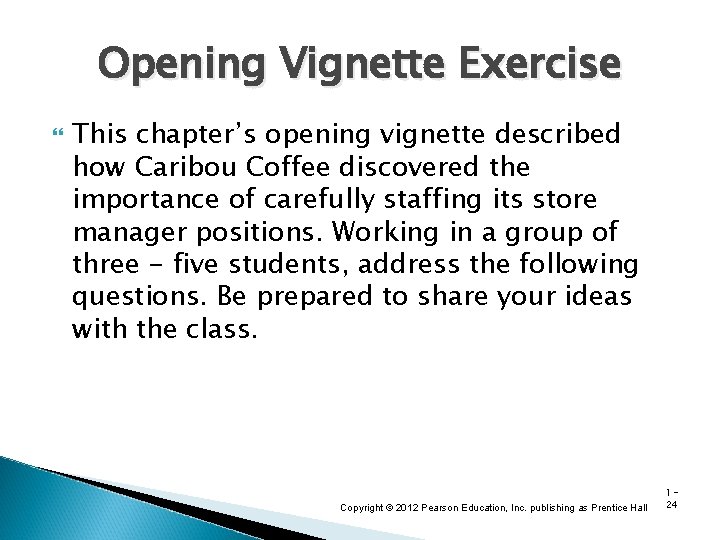Opening Vignette Exercise This chapter’s opening vignette described how Caribou Coffee discovered the importance
