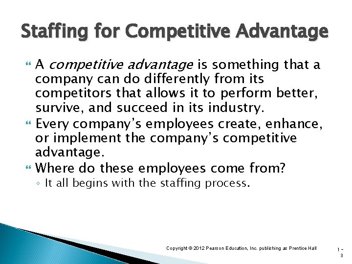 Staffing for Competitive Advantage A competitive advantage is something that a company can do