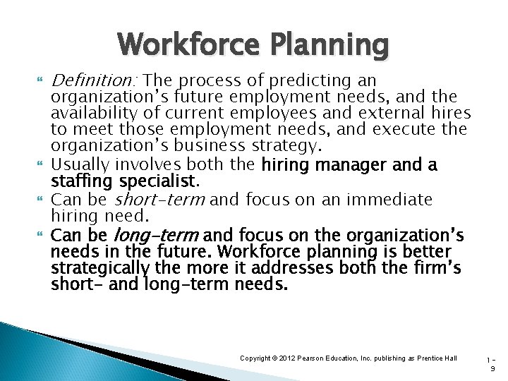 Workforce Planning Definition: The process of predicting an organization’s future employment needs, and the