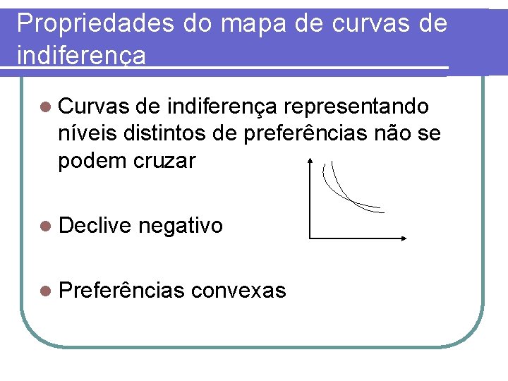 Propriedades do mapa de curvas de indiferença l Curvas de indiferença representando níveis distintos