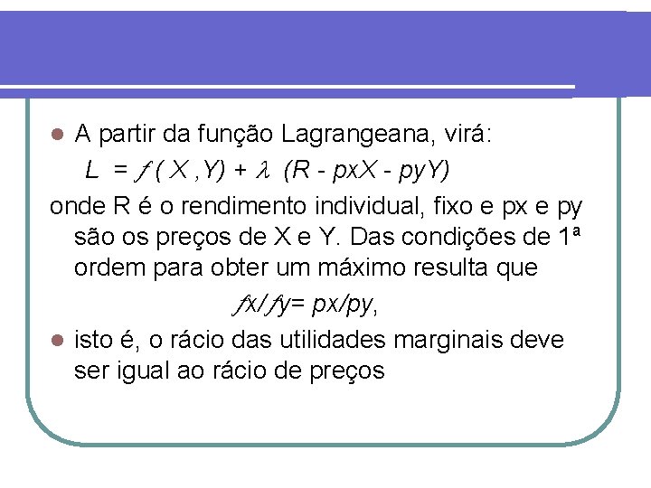 A partir da função Lagrangeana, virá: L = ( X , Y) + (R