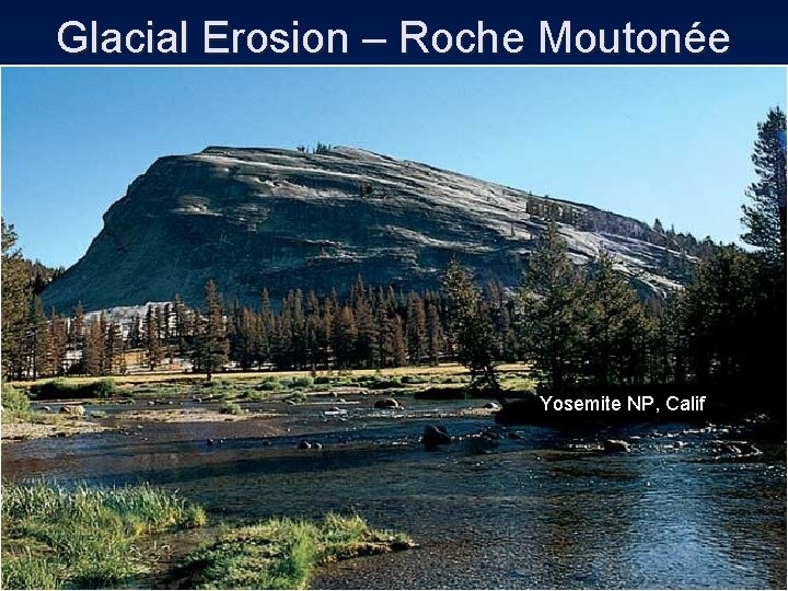 Glacial Erosion – Roche Moutonée Yosemite NP, Calif 