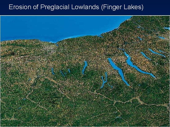 Erosion of Preglacial Lowlands (Finger Lakes) 