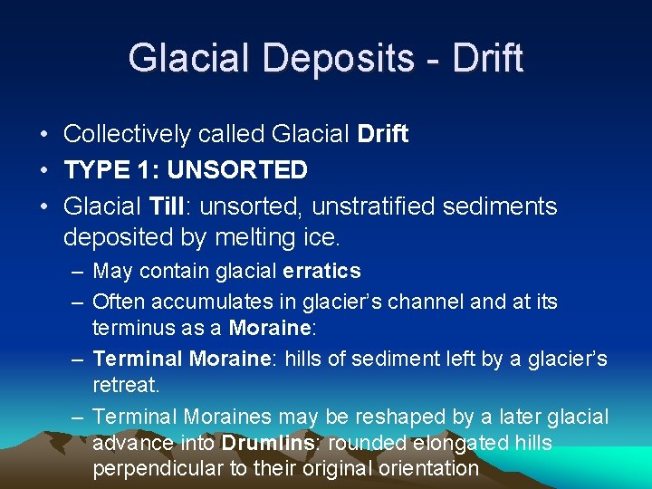 Glacial Deposits - Drift • Collectively called Glacial Drift • TYPE 1: UNSORTED •