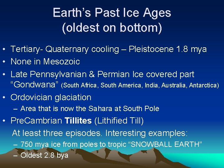 Earth’s Past Ice Ages (oldest on bottom) • Tertiary- Quaternary cooling – Pleistocene 1.