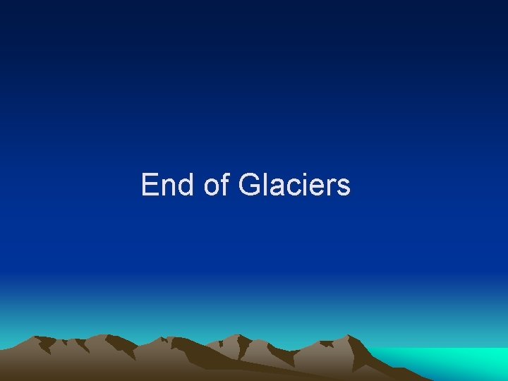 End of Glaciers 