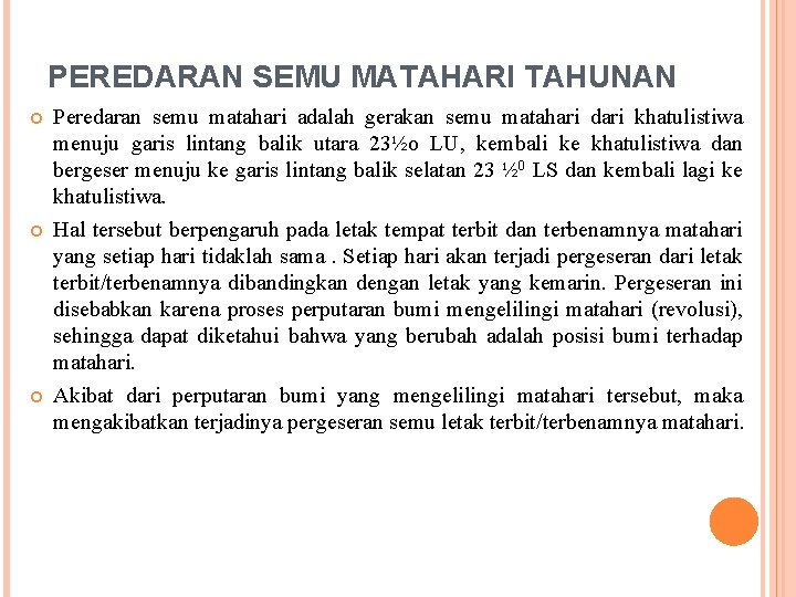 PEREDARAN SEMU MATAHARI TAHUNAN Peredaran semu matahari adalah gerakan semu matahari dari khatulistiwa menuju