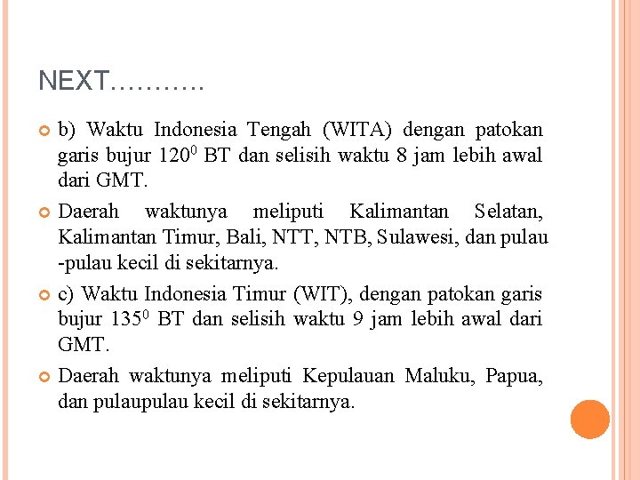 NEXT………. . b) Waktu Indonesia Tengah (WITA) dengan patokan garis bujur 1200 BT dan