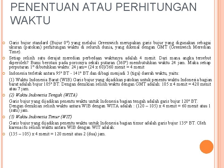 PENENTUAN ATAU PERHITUNGAN WAKTU Garis bujur standard (Bujur 0°) yang melalui Greenwich merupakan garis