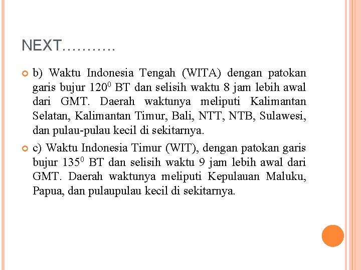 NEXT………. . b) Waktu Indonesia Tengah (WITA) dengan patokan garis bujur 1200 BT dan