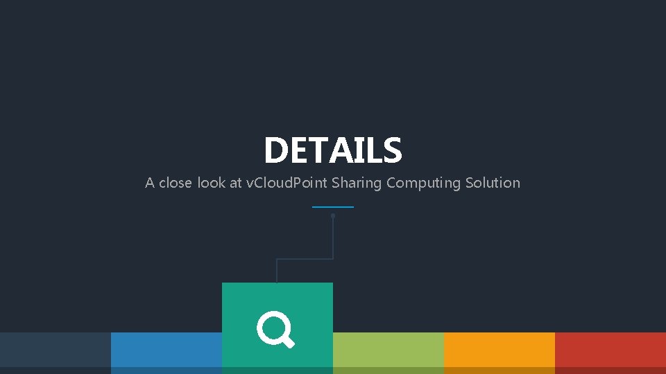 DETAILS A close look at v. Cloud. Point Sharing Computing Solution 