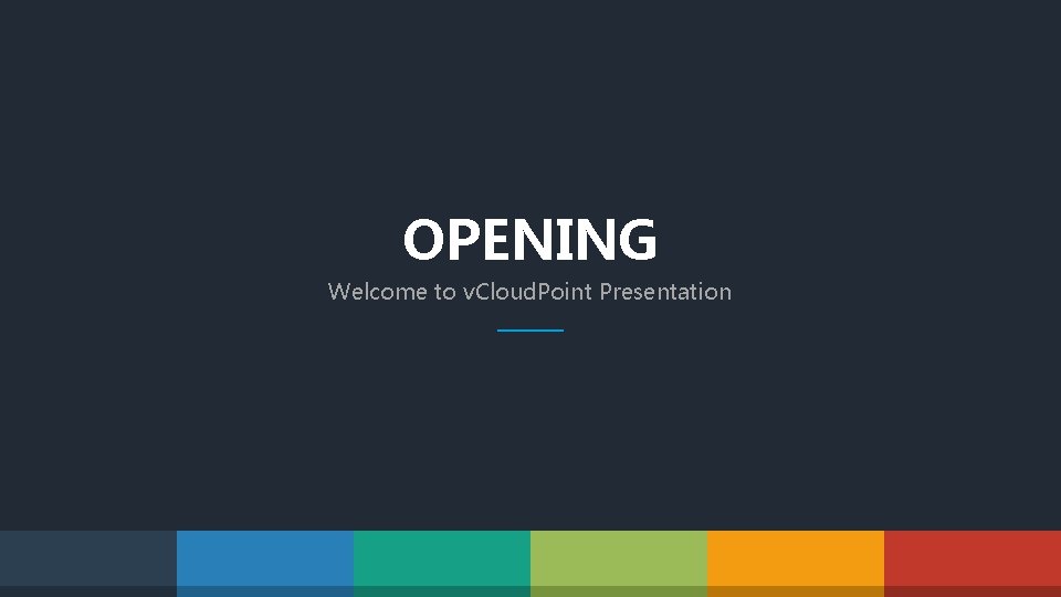 OPENING Welcome to v. Cloud. Point Presentation 