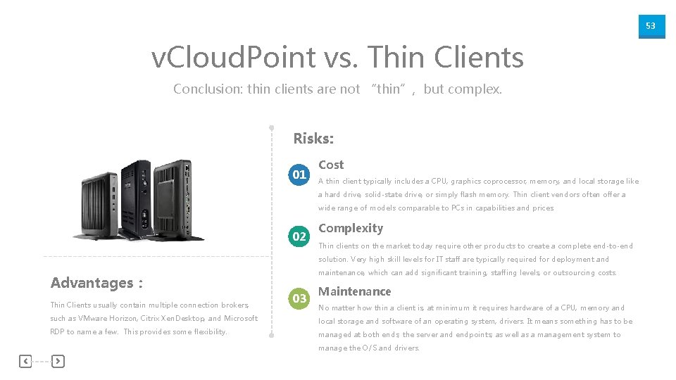 53 v. Cloud. Point vs. Thin Clients Conclusion: thin clients are not “thin”, but
