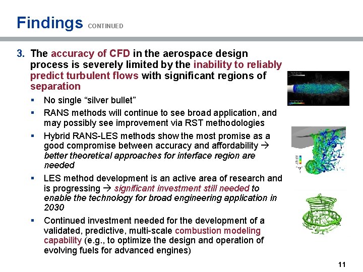Findings CONTINUED 3. The accuracy of CFD in the aerospace design process is severely
