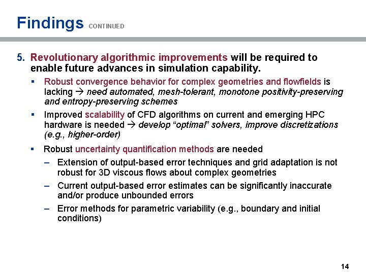 Findings CONTINUED 5. Revolutionary algorithmic improvements will be required to enable future advances in