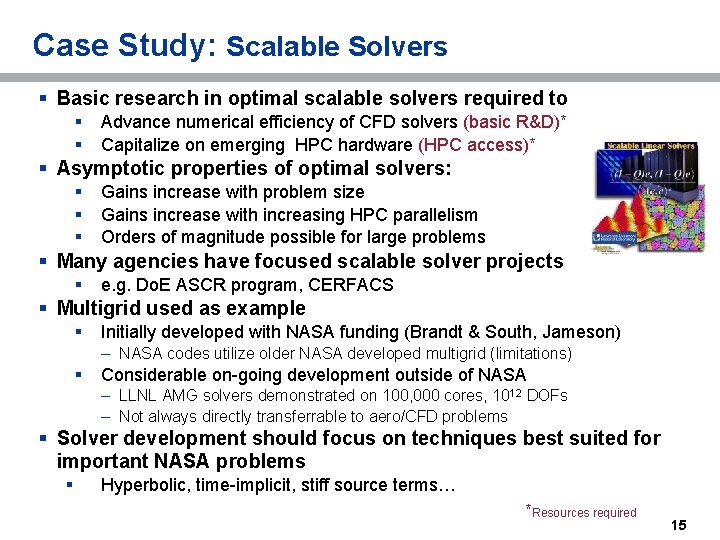 Case Study: Scalable Solvers § Basic research in optimal scalable solvers required to §