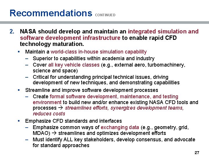 Recommendations CONTINUED 2. NASA should develop and maintain an integrated simulation and software development