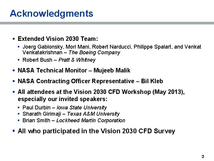 Acknowledgments § Extended Vision 2030 Team: § Joerg Gablonsky, Mori Mani, Robert Narducci, Philippe