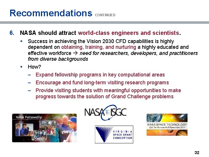 Recommendations CONTINUED 6. NASA should attract world-class engineers and scientists. § § Success in