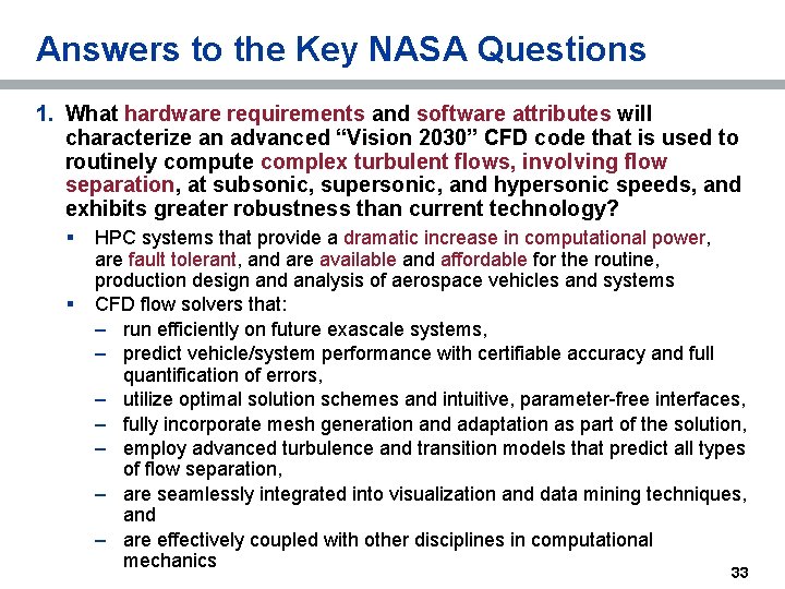 Answers to the Key NASA Questions 1. What hardware requirements and software attributes will