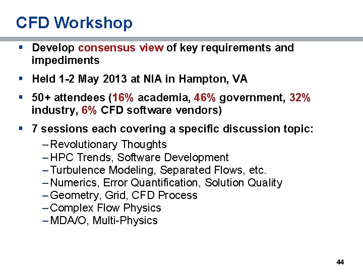 CFD Workshop § Develop consensus view of key requirements and impediments § Held 1