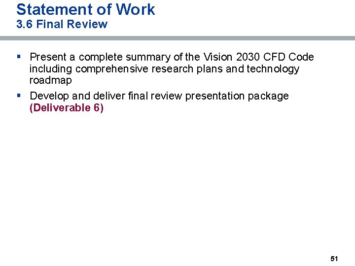 Statement of Work 3. 6 Final Review § Present a complete summary of the