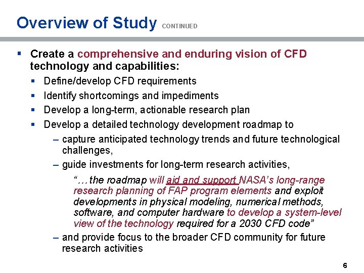Overview of Study CONTINUED § Create a comprehensive and enduring vision of CFD technology