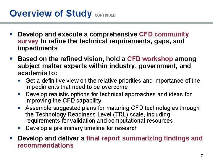 Overview of Study CONTINUED § Develop and execute a comprehensive CFD community survey to