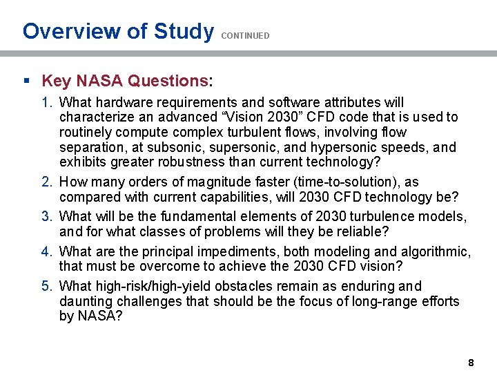 Overview of Study CONTINUED § Key NASA Questions: 1. What hardware requirements and software