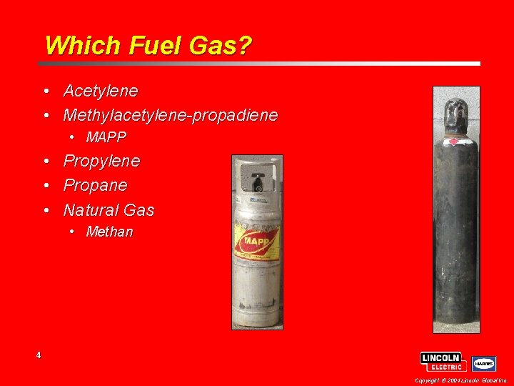 Which Fuel Gas? • Acetylene • Methylacetylene-propadiene • MAPP • • • Propylene Propane Which Fuel Gas? • Acetylene • Methylacetylene-propadiene • MAPP • • • Propylene Propane