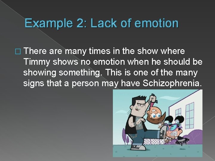 Example 2: Lack of emotion � There are many times in the show where