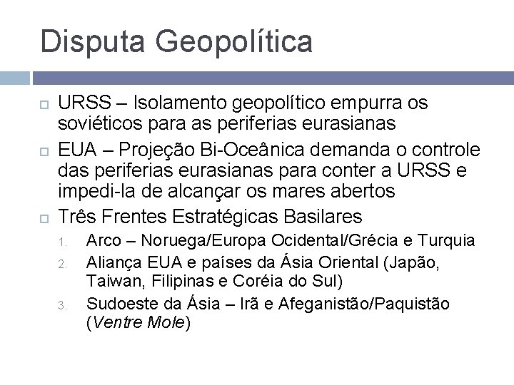 Disputa Geopolítica URSS – Isolamento geopolítico empurra os soviéticos para as periferias eurasianas EUA Disputa Geopolítica URSS – Isolamento geopolítico empurra os soviéticos para as periferias eurasianas EUA
