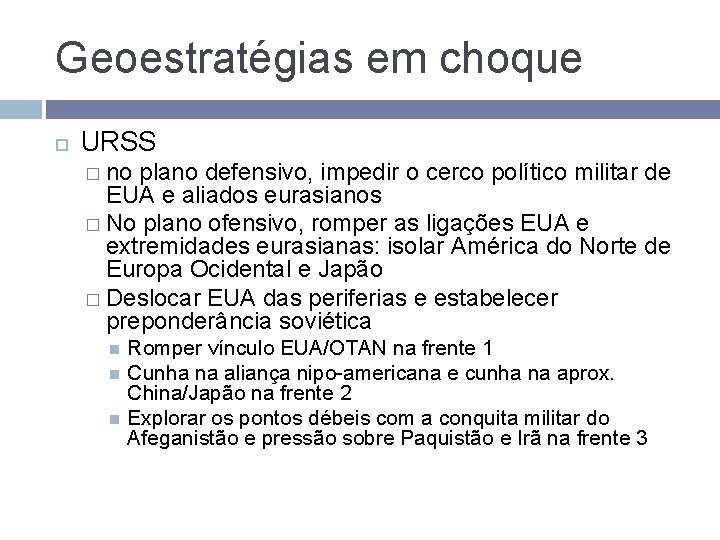 Geoestratégias em choque URSS � no plano defensivo, impedir o cerco político militar de Geoestratégias em choque URSS � no plano defensivo, impedir o cerco político militar de