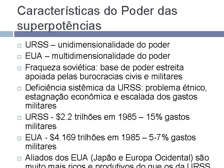 Características do Poder das superpotências URSS – unidimensionalidade do poder EUA – multidimensionalidade do Características do Poder das superpotências URSS – unidimensionalidade do poder EUA – multidimensionalidade do