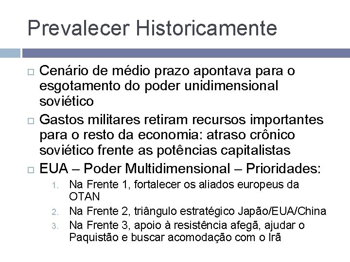 Prevalecer Historicamente Cenário de médio prazo apontava para o esgotamento do poder unidimensional soviético Prevalecer Historicamente Cenário de médio prazo apontava para o esgotamento do poder unidimensional soviético